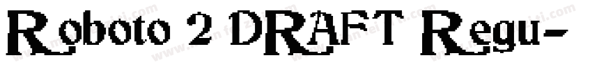 Roboto 2 DRAFT Regu字体转换